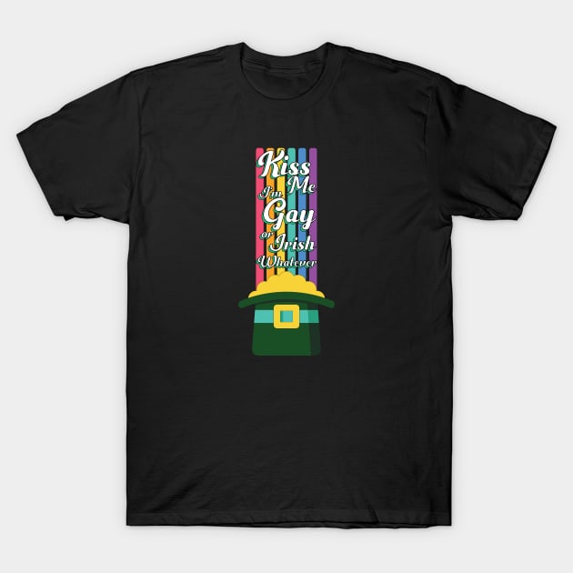 Kiss Me I'm Gay Or Irish Whatever T-Shirt by ColoredRatioDesign